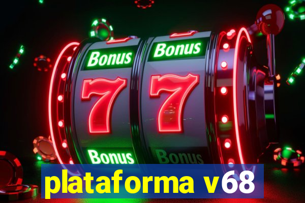 plataforma v68